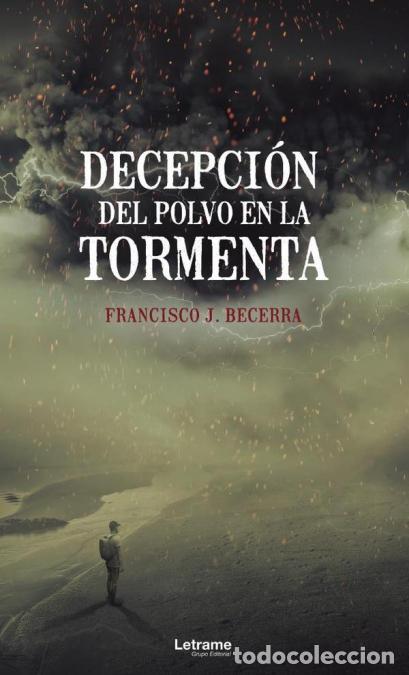 Libri: Decepci&oacute;n del polvo en la tormenta - Francisco JBecerra,Francisco J. Becerra