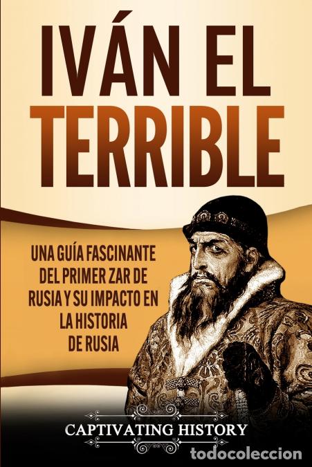 Libri: Iv&aacute;n el Terrible - Una gu&iacute;a fascinante del primer zar de Rusia y su impacto en la historia de Rusia