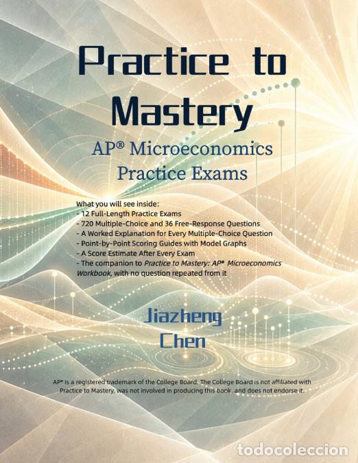 Libri: Practice to Mastery - AP Microeconomics Practice Exams - Jiazheng Chen