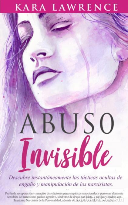 books: Abuso Invisible - Descubre instant&aacute;neamente las t&aacute;cticas ocultas de enga&ntilde;o y manipulaci&oacute;n de los nar