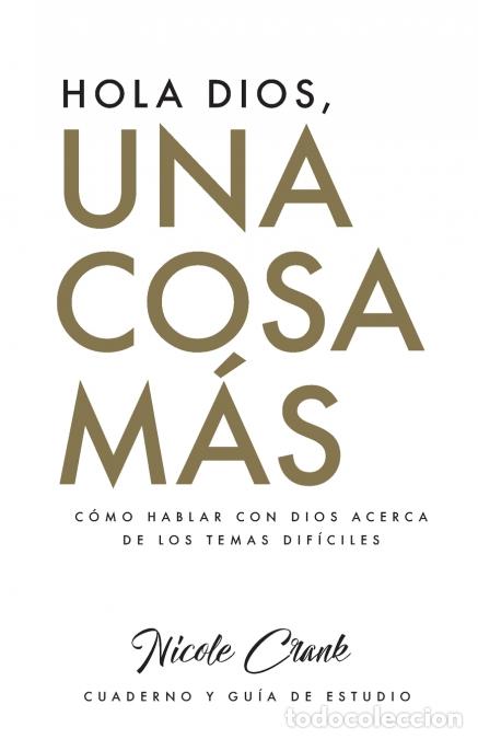 B&uuml;cher: Hola Dios, Una Cosa M&aacute;s - Cuaderno y Gu&iacute;a De Estudio - Nicole Crank