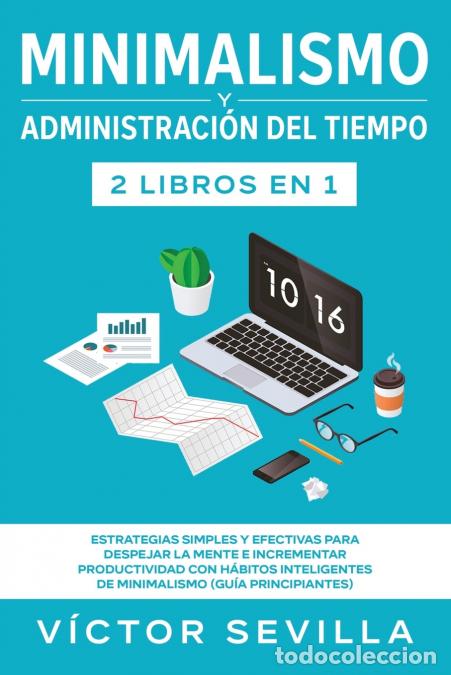 B&uuml;cher: Minimalismo y administraci&oacute;n del tiempo 2 libros en 1 - Estrategias simples y efectivas para despeja