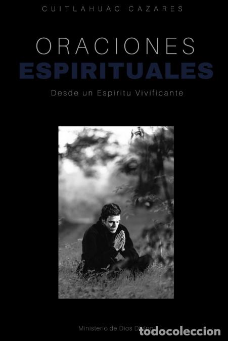 Libros: Oraciones Espirituales - Desde un Espiritu Vivificante - Cuitlahuac Cazares