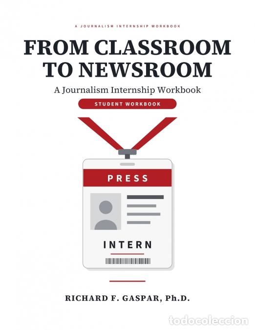 B&uuml;cher: From Classroom to Newsroom - A Journalism Internship Workbook - Richard F. Gaspar