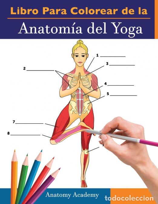 B&uuml;cher: Libro Para Colorear de la Anatom&iacute;a del Yoga - 3-en-1 Compilaci&oacute;n - M&aacute;s de 150 Ejercicios de Colore