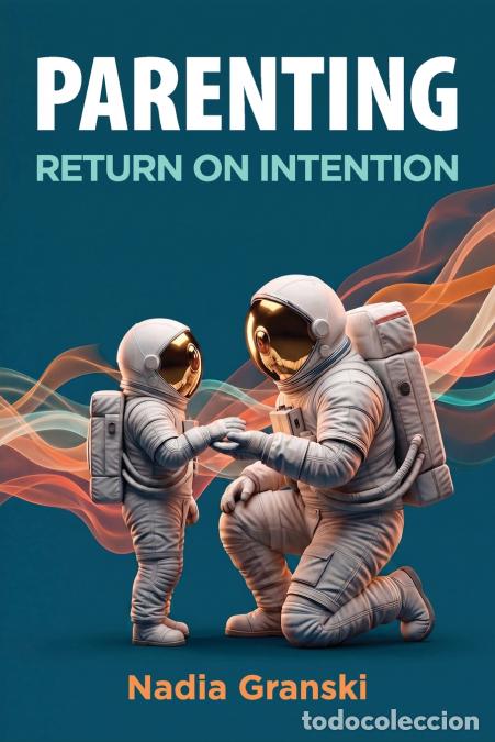 B&uuml;cher: Parenting. Return on Intention - Stop fixing your kids. Meet them where they are. - Elena Ivanova,Na