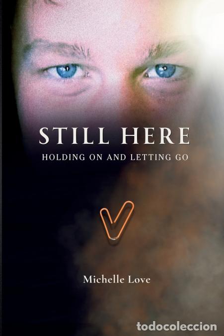 B&uuml;cher: Still Here - Holding On and Letting Go - Michelle Love
