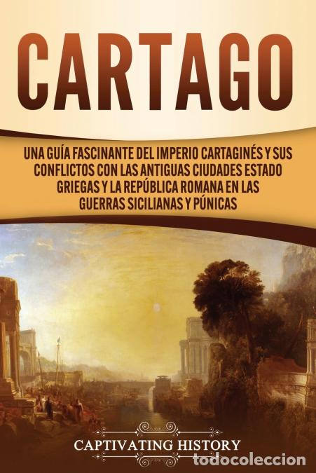 B&uuml;cher: Cartago - Una gu&iacute;a fascinante del Imperio cartagin&eacute;s y sus conflictos con las antiguas ciudades esta