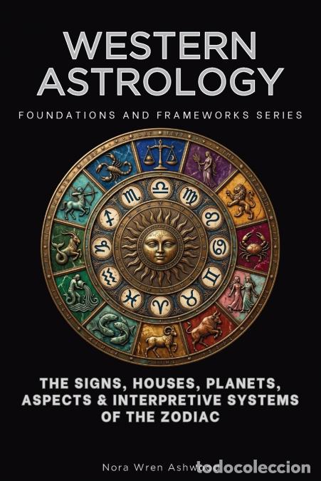 B&uuml;cher: Western Astrology - The Signs, Houses, Planets, Aspects & Interpretive Systems of the Zodiac - Nora