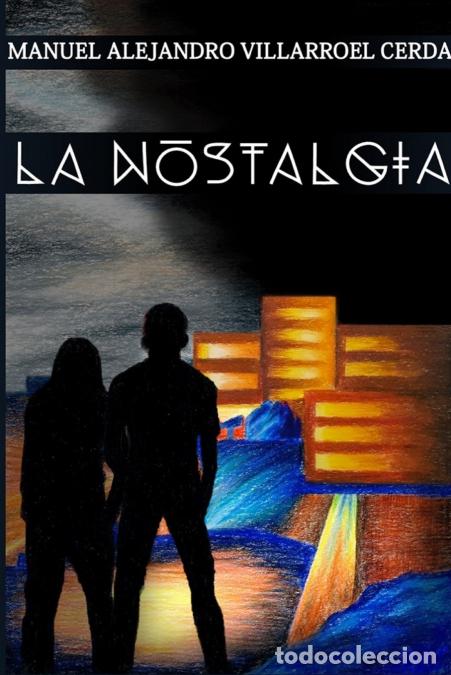 Libri: La Nostalgia - Manuel Alejandro Villarroel Cerda