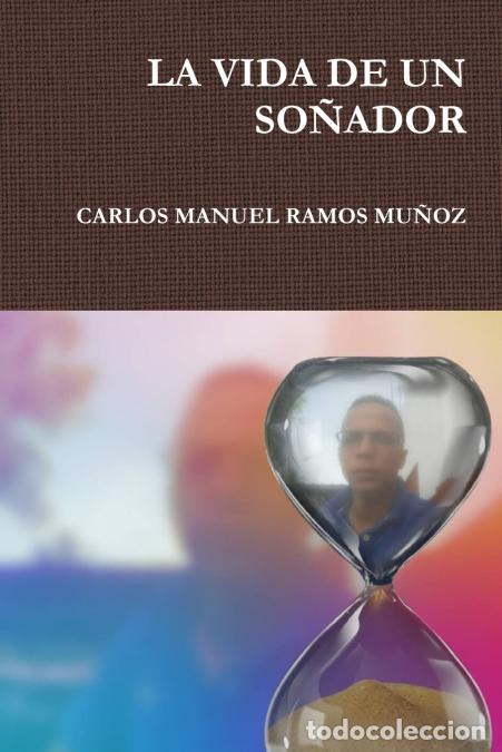 Livros: LA VIDA DE UN SO?ADOR - CARLOS MANUEL RAMOS MU&Ntilde;OZ