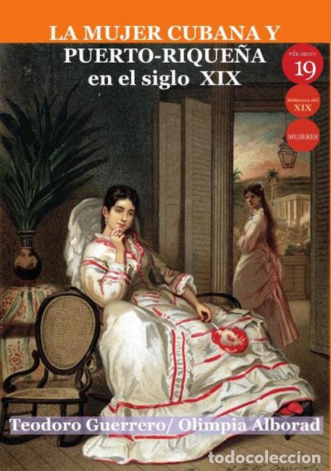 B&uuml;cher: La mujer cubana y puerto-rique&ntilde;a en el siglo XIX - Teodoro Guerrero Pallar&eacute;s,Olimpia ALBORAD,Teodor