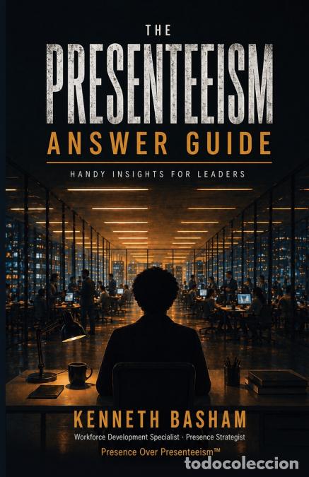 Livros: The Presenteeism Answer Guide - Handy Insights for Leaders - Kenneth Basham