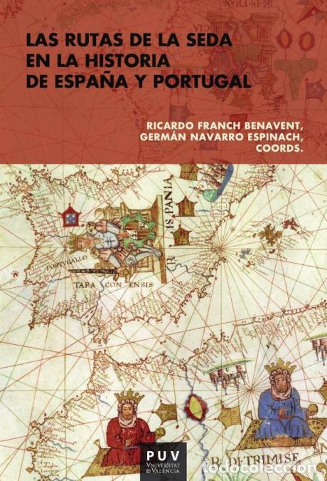 books: Las rutas de la seda en la historia de Espa&ntilde;a y Portugal - Autores Varios,Germ&aacute;n Navarro Espinach,Ri