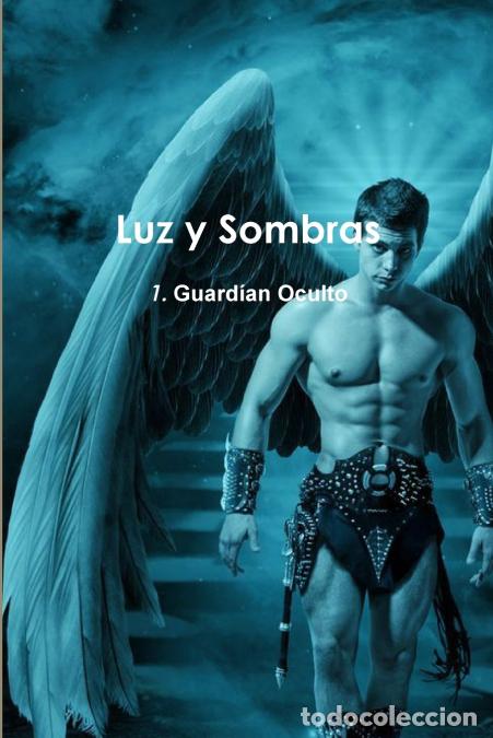 Libri: Luz y Sombras 1. Guard&iacute;an Oculto - Juli&aacute;n Moraleda Lozano
