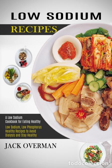 Libri: Low Sodium Recipes - A Low Sodium Cookbook for Eating Healthy (Low Sodium, Low Phosphorus Healthy Re
