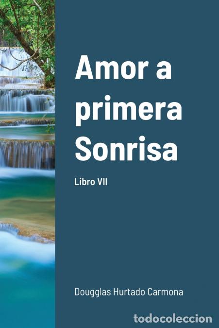 Libri: Amor a primera Sonrisa. Libro VII - Dougglas Hurtado Carmona