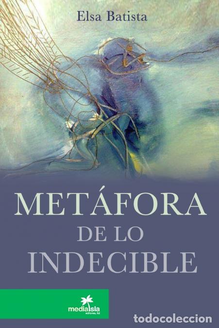 Libri: Met&aacute;fora de lo indecible - Elsa Batista