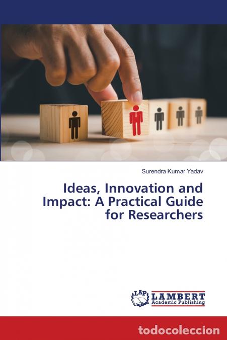 Libri: Ideas, Innovation and Impact - A Practical Guide for Researchers - Surendra Kumar Yadav