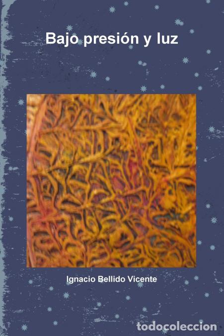 Libri: Bajo presi&oacute;n y luz - Ignacio Bellido Vicente