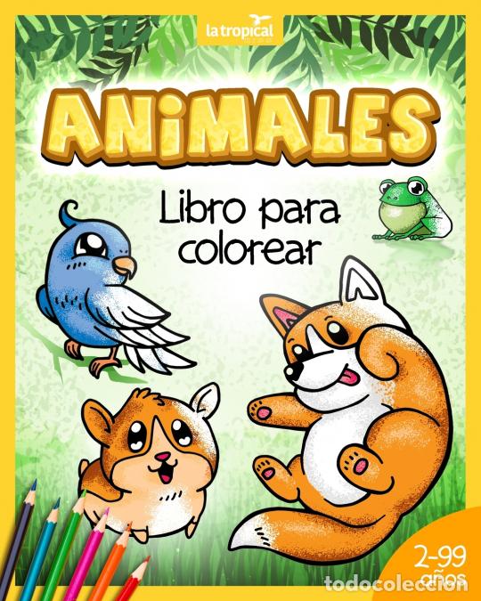 Libros: Animales - Libro para colorear: Libro para colorear: Tiernos animalitos para ni&ntilde;os desde los 2 a&ntilde;os.