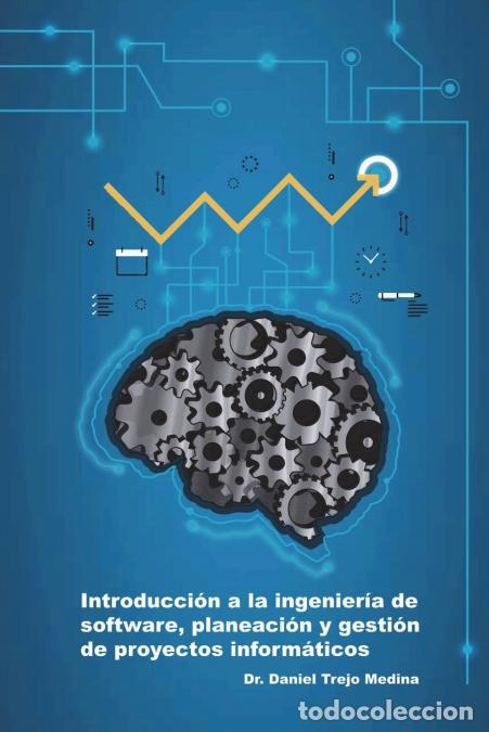 Libros: Introducci&oacute;n a la ingenier&iacute;a de software, planeaci&oacute;n y gesti&oacute;n de proyectos inform&aacute;ticos - Daniel Tr - Foto 1