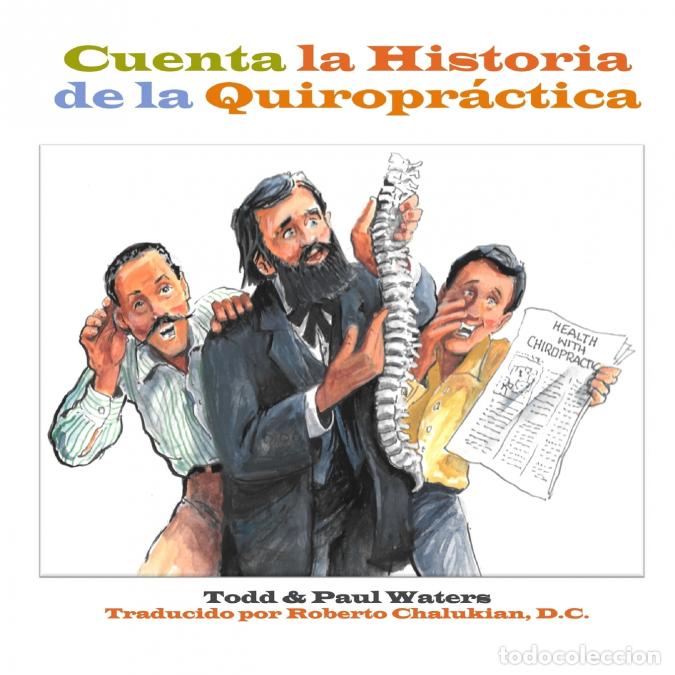 Libri: Cuenta la Historia de la Quiropr&aacute;ctica - Todd Waters