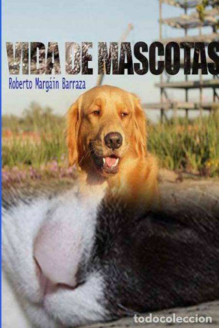 Libri: Vidas de Mascotas - Roberto Marg&aacute;in Barraza,Angel Javier Marg&aacute;in Olavarr&iacute;a