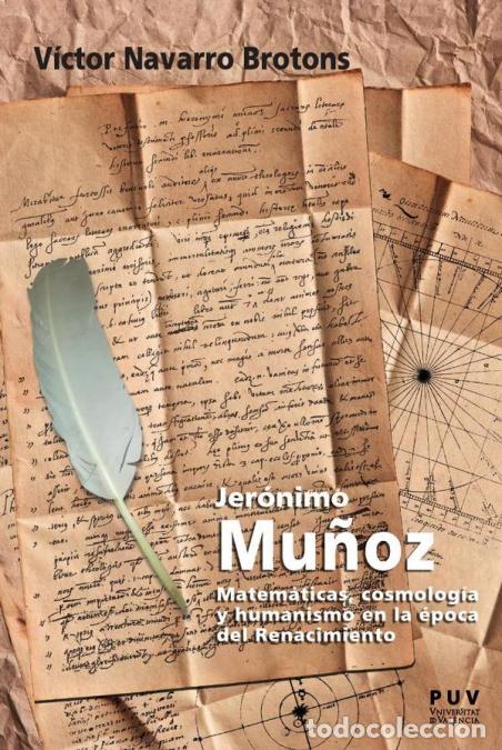 books: Jer&oacute;nimo Mu&ntilde;oz - Matem&aacute;ticas, cosmolog&iacute;a y humanismo en la &eacute;poca del Renacimiento - V&iacute;ctor Navarro B