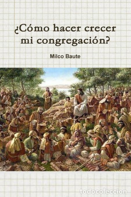 Libros: &Agrave;Como hacer crecer mi congregaci-n? - Milco Baute