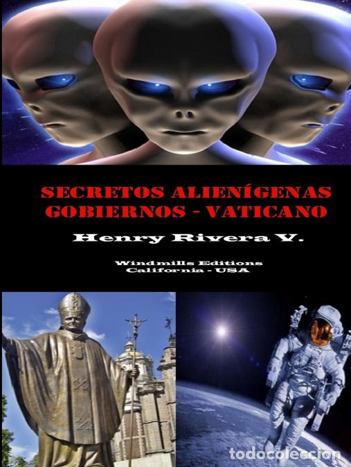Libros: Secretos Alien&iacute;genas - Gobiernos - Vaticano - Henry Rivera Valencia