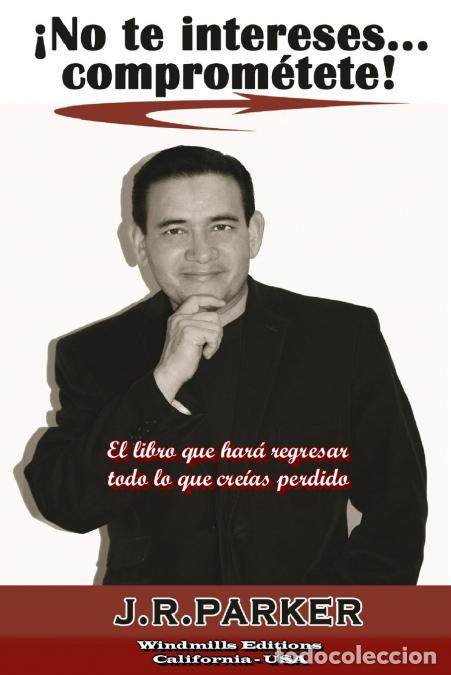 Libri: &iexcl;No te intereses... Comprom&eacute;tete! - JRParker,J. R. Parker