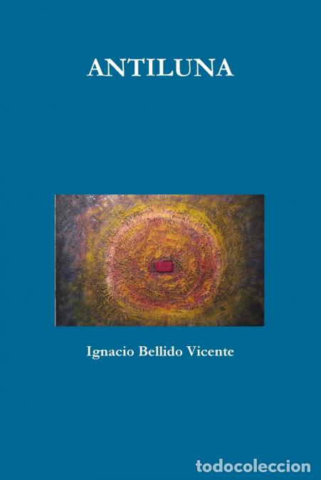 Libros: ANTILUNA - Ignacio Bellido Vicente - Foto 1