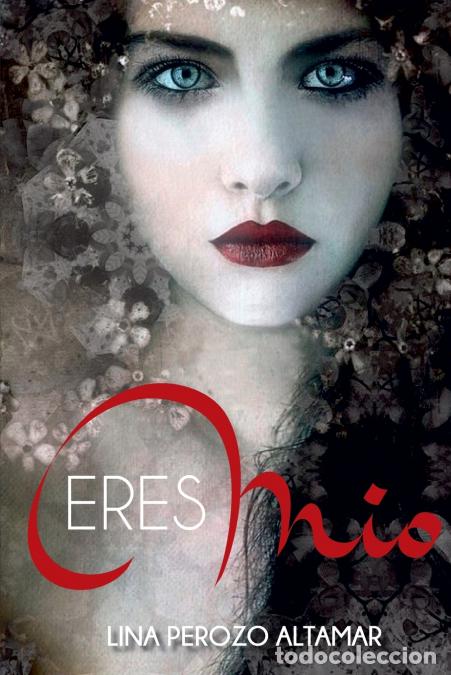 B&uuml;cher: Eres m&iacute;o - Lina Perozo Altamar