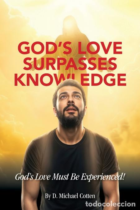 Livres: GOD?s Love Surpasses Knowledge - D. Michael Cotten