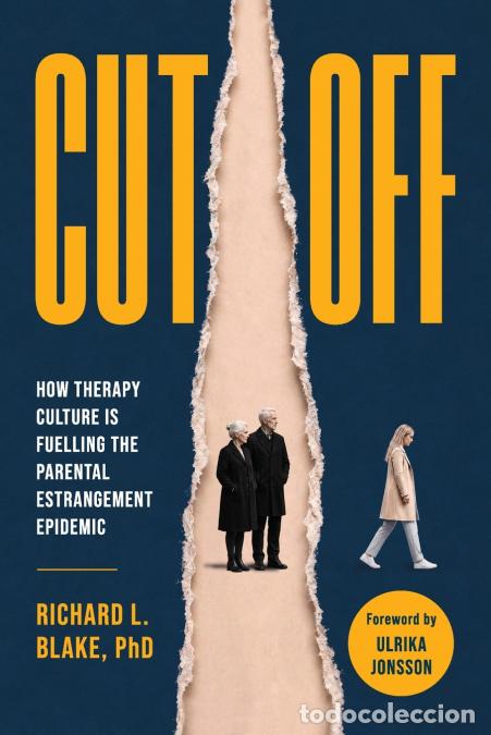 Livres: Cut Off - How therapy culture is fuelling the parental estrangement epidemic - Richard L. Blake