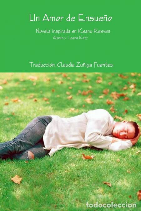 Libri: Un Amor de Ensue&ntilde;o Novela inspirada en Keanu Reeves - Ala Traducci&oacute;n Claudia Zu&ntilde;iga Fuentes