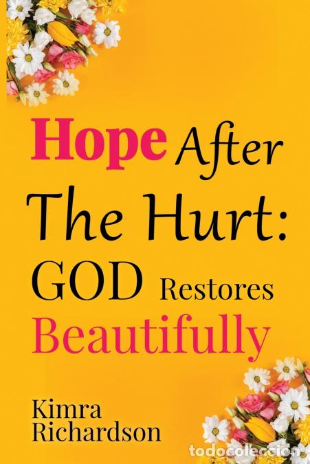 Livres: Hope After The Hurt - God Restores Beautifully - Richardson,Kimra Richardson