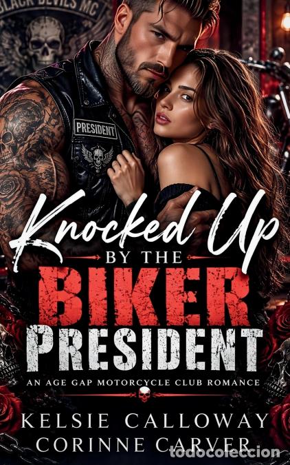 Livres: Knocked Up by the Biker President - An Age Gap Motorcycle Club Romance - Kelsie Calloway,Corinne Car