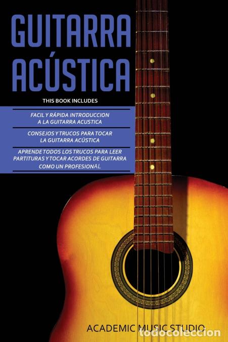 Libri: GUITARRA AC&Uacute;STICA - Guitarra Acustica: 3 en 1 - Facil y R&aacute;pida introduccion a la Guitarra Acustica +