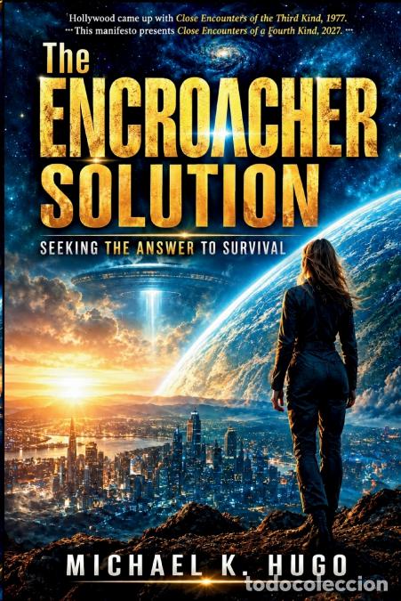books: The ENCROACHER Solution - Seeking The Answer To Survival - Michael K. Hugo