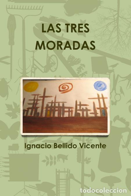 Libros: LAS TRES MORADAS - Ignacio Bellido Vicente - Foto 1