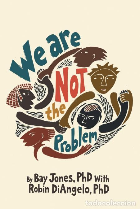 books: We Are NOT The Problem - Bay Jones PhD,Robin DiAngelo PhD
