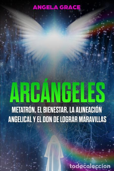 Libri: Arc&aacute;ngeles - Metatr&oacute;n, el bienestar, la alineaci&oacute;n angelical y el don de lograr maravillas (Libro 2