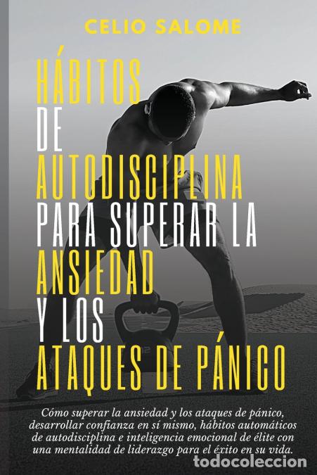 B&uuml;cher: H&aacute;bitos de autodisciplina para superar la ansiedad y los ataques de p&aacute;nico - C&oacute;mo superar la ansieda