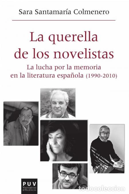 Libros: La querella de los novelistas - La lucha por la memoria en la literatura espa&ntilde;ola (1990-2010) - Sara