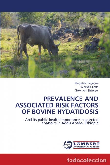 Libros: PREVALENCE AND ASSOCIATED RISK FACTORS OF BOVINE HYDATIDOSIS - Kefyalew Tegegne,Waktole Terfa,Solomo