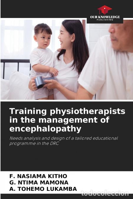Libros: Training physiotherapists in the management of encephalopathy - F. NASIAMA KITHO,G. NTIMA MAMONA,A.
