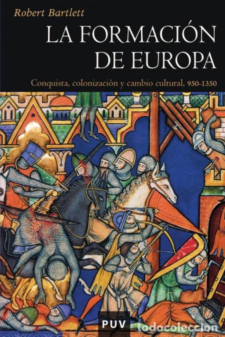 Libros: La formaci&oacute;n de Europa - Conquista, colonizaci&oacute;n y cambio cultural, 950-1350 - Robert Bartlett,Ana R