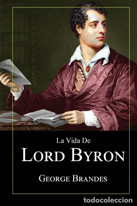 Libros: La Vida de Lord Byron - Grandes Biograf&iacute;as en Espa&ntilde;ol - George Brandes